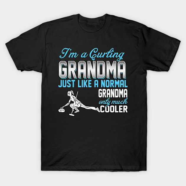 Curling Grandma Just Like A Normal Grandma Only Much Cooler Gift For Mother Mama T-Shirt by MrDean86